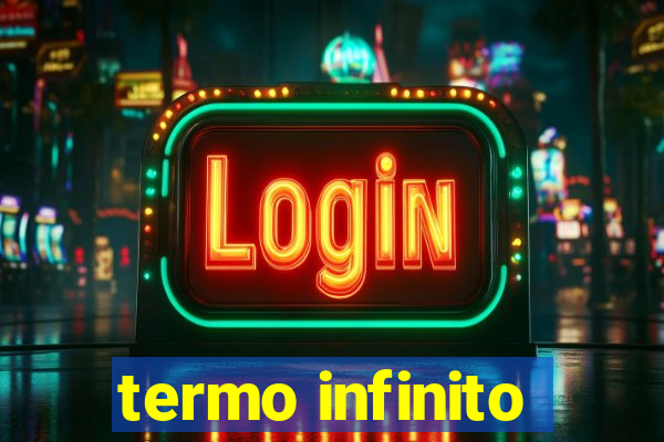 termo infinito